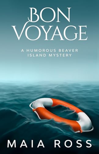 Bon Voyage: A Humorous Beaver Island Mystery (The Beaver Island Mysteries)