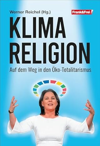 Klimareligion: Auf dem Weg in den Öko-Totalitarismus (German Edition)