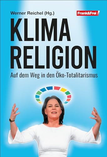 Klimareligion: Auf dem Weg in den Öko-Totalitarismus (German Edition)