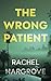 The Wrong Patient: A Psychological Thriller