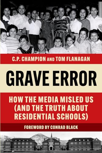 Grave Error: How The Media Misled Us (and the Truth about Residential Schools)