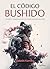 EL CÓDIGO BUSHIDO. Consejos...