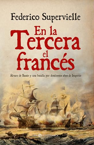 En la Tercera el francés: Álvaro de Bazán y una batalla por doscientos años de Imperio (Paperback)