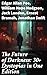 The Future of Darkness: 30+ Dystopias in One Edition: Visions of Bleak Futures: A Dystopian Anthology