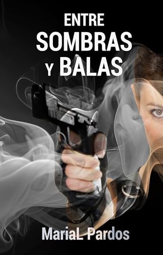Entre sombras y balas (Kindle Edition)