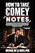 How to take Comey notes: Bo...