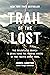 Trail of the Lost: The Rele...