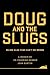 Doug and The Slugs: 50,000 Slug Fans Can't be Wrong