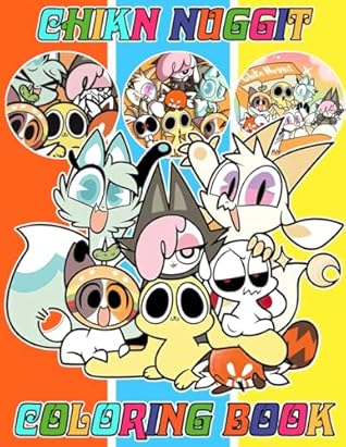 Chikn Nuggit Coloring Book for Fan Teen Men Women: 50+ Great Coloring Pages For Kids, Teens, Adults. Beautiful And Exclusive Illustrations Of Your ... Your Creativity And Create Your Masterpieces