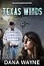 Texas Winds by Dana Wayne Texas Winds by Dana Wayne