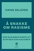 Å snakke om rasisme: Når rasismestempelet svir mer enn rasismen