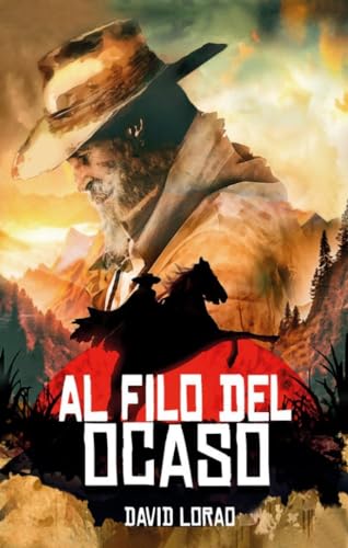 AL FILO DEL OCASO (Spanish Edition)