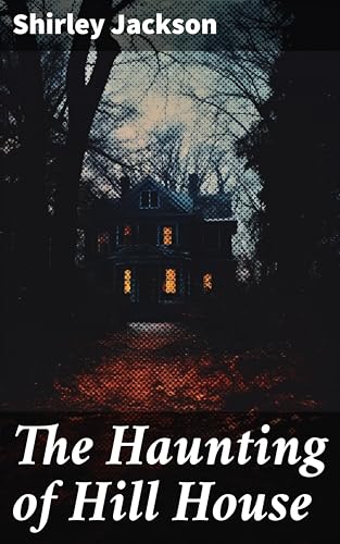The Haunting of Hill House: Enriched edition. Greatest Gothic Horror Novel of the 20th Century