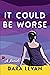 It Could Be Worse by Dara Levan