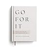 Go For It: Boldly...