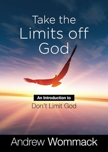 Take the Limits Off God: An Introduction to Don't Limit God (Gospel Truth Series)