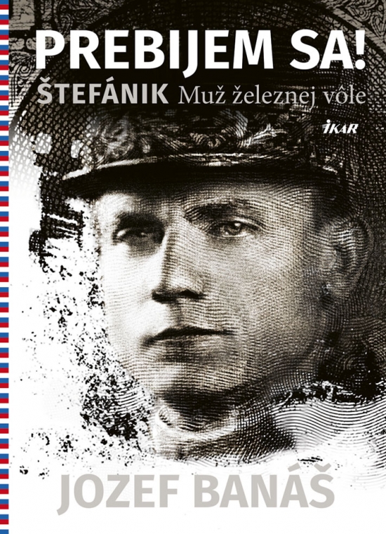 Prebijem sa! Štefánik: Muž železnej vôle