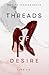 Threads of Desire: A Contemporary Fantasy Romance (Tangled Threads Book 1)