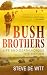Bush Brothers: Life and Dea...