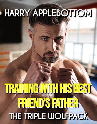 Training With His Best Friend's Father: The Triple Wolfpack (Kindle Edition)