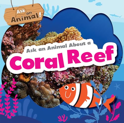 Ask an Animal About a Coral Reef (Library Binding)