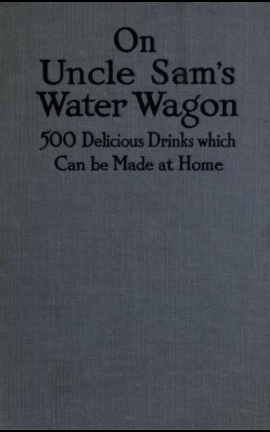 On Uncle Sam's Water Wagon: 500 Recipes for Delicious Drinks, Which Can Be Made At Home (Hardcover)