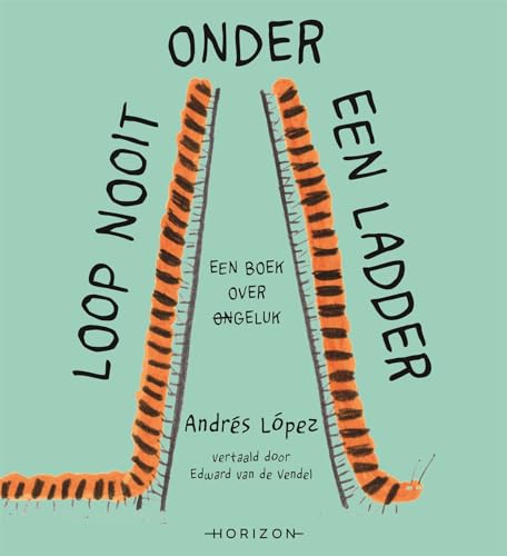 Loop nooit onder een ladder (Dutch Edition)