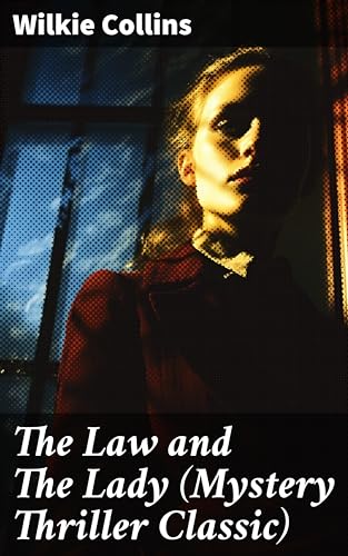 The Law and The Lady (Mystery Thriller Classic): Enriched edition. Unraveling secrets in Victorian legal mysteries and societal norms