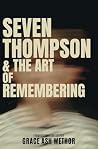 Seven Thompson & the Art of Remembering