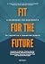 FIT FOR THE FUTURE by Carolyne A. Opinde