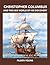 Christopher Columbus and the New World of His Discovery — Complete (Classics and Annotated)