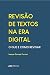 Revisão de Textos na Era Digital: O Que e Como Revisar (Portuguese Edition)