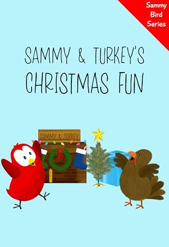Sammy & Turkey’s Christmas Fun: A Funny and Interactive Children’s Book for Early Readers, Pre-K, First Grade and 2nd Grade (Sammy Bird)