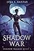 Shadow War: An action packed fantasy adventure with a flawed heroine. (Shadow Walker)