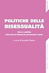 Politiche della Bisessualità by Aurelio Castro Politiche della Bisessualità by Aurelio Castro