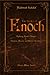 The Books of Enoch: Exploring Enoch’s Trilogies - Ethiopian, Slavonic, and Hebrew Revelations