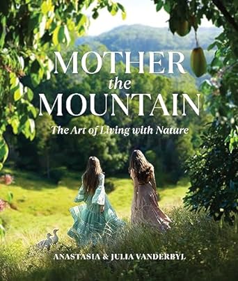 Mother the Mountain: The Art of Living with Nature (Hardcover)