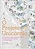 O PROJETO UNICÓRNIO