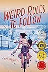Weird Rules to Follow by Kim   Spencer