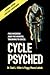 Cycle Psyched: Pro Wisdom and the Mental Training to Excel