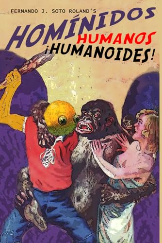 Homínidos humanos ¡humanoides! (Spanish Edition)