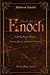 The Books of Enoch: Exploring Enoch’s Trilogies - Ethiopian, Slavonic, and Hebrew Revelations