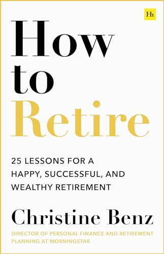 How to Retire: 20 Lessons For a Happy, Successful, and Wealthy Retirement (Kindle Edition)