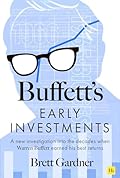 Buffett's Early Investments: A new investigation into the decades when Warren Buffett earned his best returns