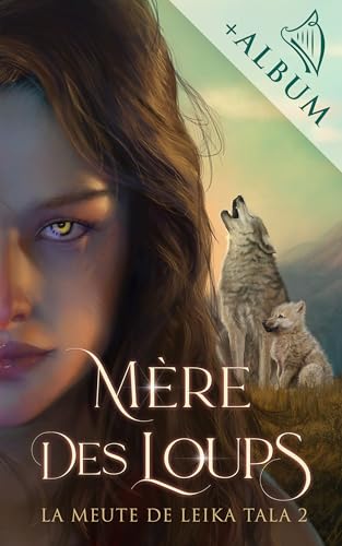 Mère des loups: (Romance Fantasy) (La meute de Leika Tala t. 2) (French Edition)