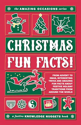 Christmas Fun Facts!: From Advent to Xmas, Interesting Trivia and Amazing Fun Facts about Festive Holiday Traditions from around the World (The Amazing Occasions Series)