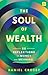 The Soul of Wealth by Daniel Crosby
