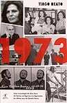 1973: Uma Cronologia do Ano Zero. Os Factos, as Figuras e os Figurantes do Último Ano do Estado Novo