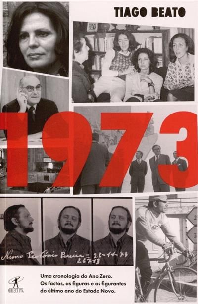 1973: Uma Cronologia do Ano Zero. Os Factos, as Figuras e os Figurantes do Último Ano do Estado Novo (Kindle Edition)