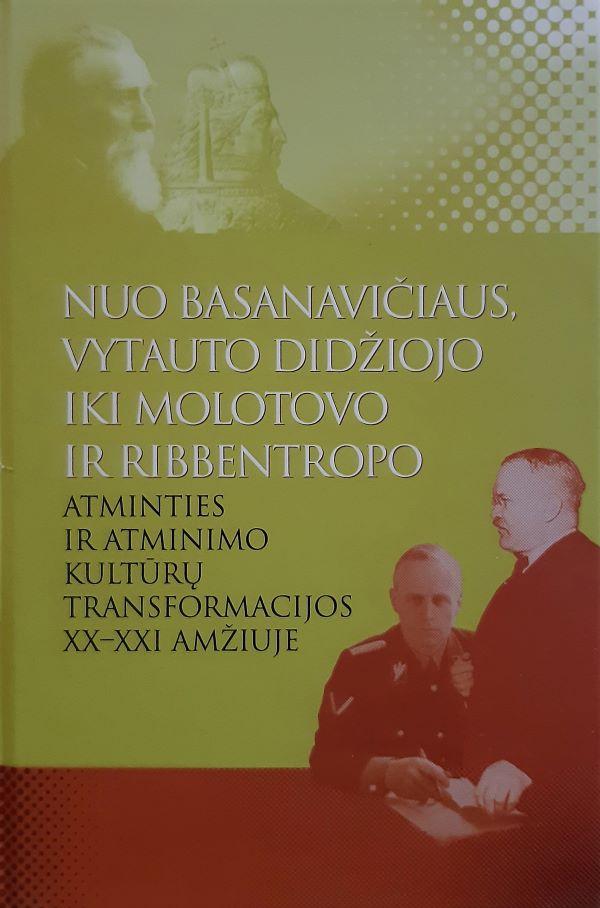 Nuo Basanavičiaus, Vytauto Didžiojo iki Molotovo ir Ribbentropo: atminties ir atminimo kultūrų transformacijos XX-XXI amžiuje (Hardcover)
